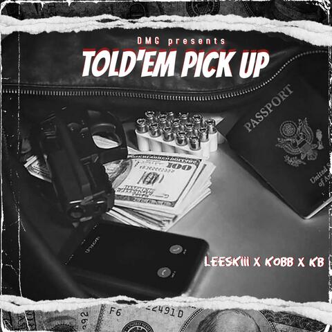 Told'em pick up (feat. kbtharuler, leeskiii__ & kobbb)