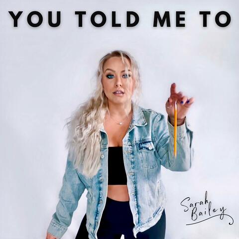 You Told Me To