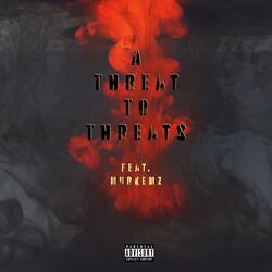 A Threat To Threats (feat. Murkemz)