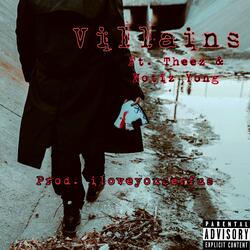 Villains (feat. Theez & Notiz Yong)