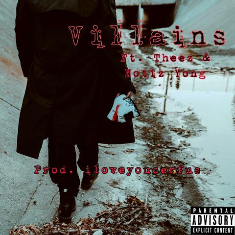 Villains (feat. Theez & Notiz Yong)