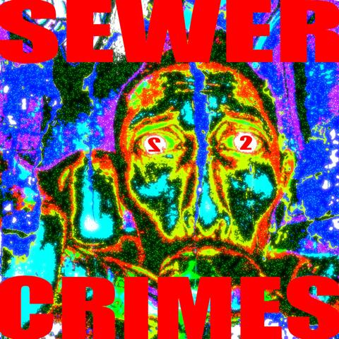SEWER CRIMES 2 (feat. YUNG FERRARI, DIET DR. P & CRAIG THE FELLA)