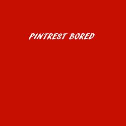 Pintrest Bored