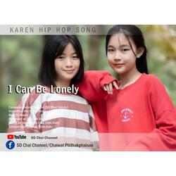 I Can Be Lonely -Karen Hip Hop Song เพลงกะเหรี่ยง Paw Htoo x Dah Klay (ศิลปิน พอทู &ดาเคล)