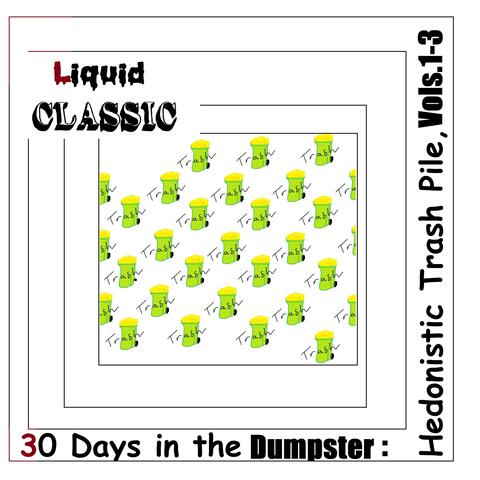 30 Days in the Dumpster (Hedonistic Trash Pile Vols. 1, 2 & 3)