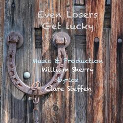 Even Losers Get Lucky (feat. William Sherry)
