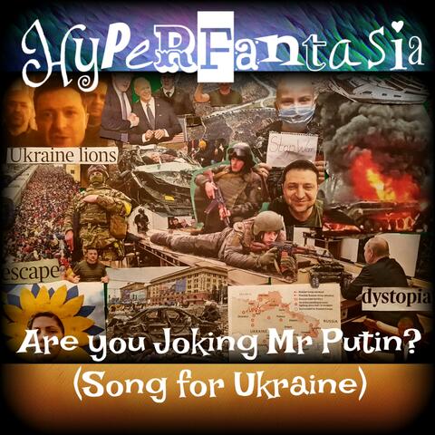 Are you Joking Mr Putin? (Song for Ukraine)