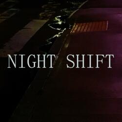 NIGHT SHIFT