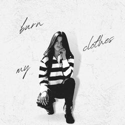 Burn My Clothes