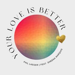 Your Love Is Better (feat. Sheena Marquis)