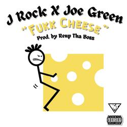 Fukk Cheese (feat. Joe Green)