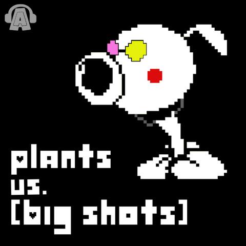 Plants vs. BIG SHOTS (From "Deltarune Chapter 2")