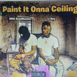 Paint it Onna Ceiling (feat. RMG RoadRunner)
