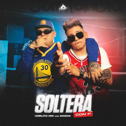Soltera Con P (feat. Uzielito Mix)