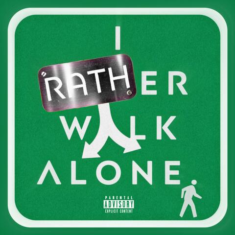 I Rather Walk Alone.