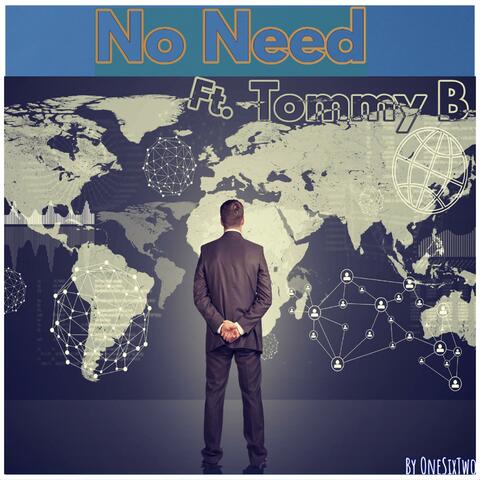 No Need (feat. Tommy B)