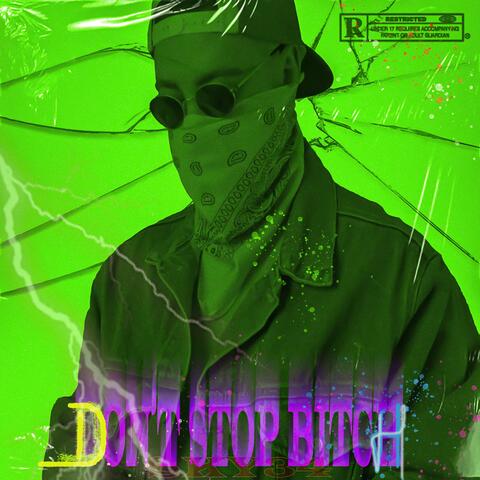 Don't Stop Bitch