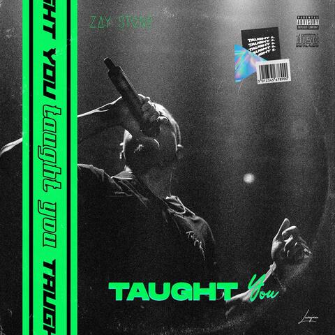 Taught You