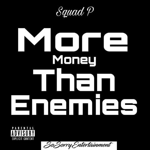 More money than enemies
