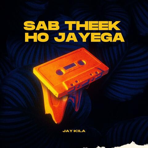 Sab Theek Ho Jayega