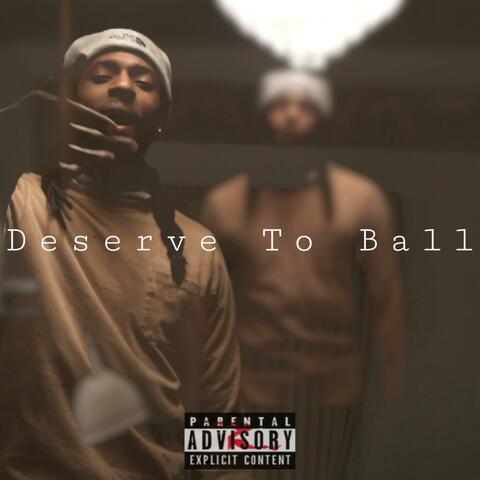 Deserve to Ball