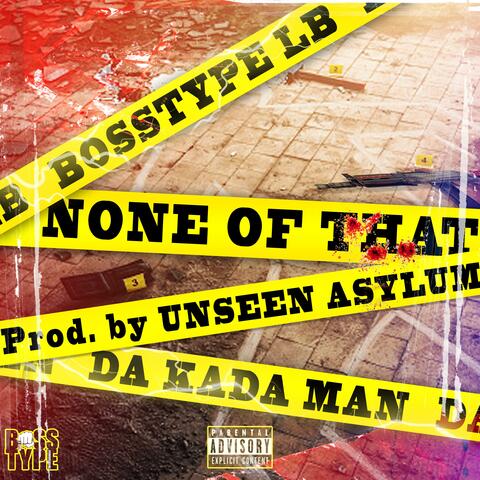 None of that (feat. Da Kada Man)