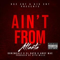 Ain't From Atlanta (feat. El Gato & Don 2 Millz)