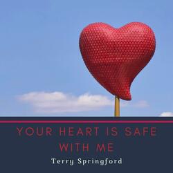Your Heart Is Safe With Me
