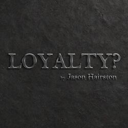Loyalty?