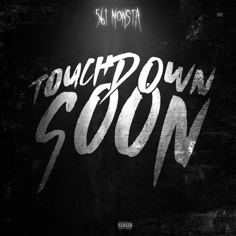 TOUCH DOWN SOON