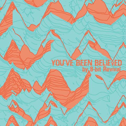 You've Been Believed