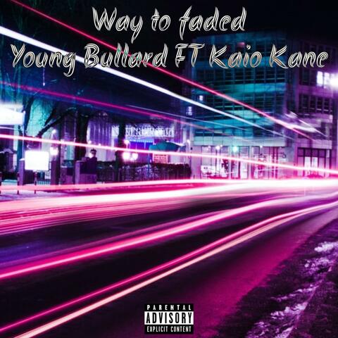 Way To Faded (feat. Kaio Kane)