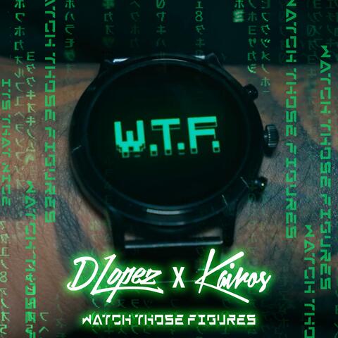 W.T.F (WATCH THOSE FIGURES) (feat. Kairos)
