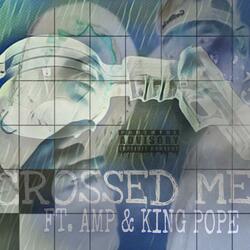 CROSSED ME (feat. KING POPE)