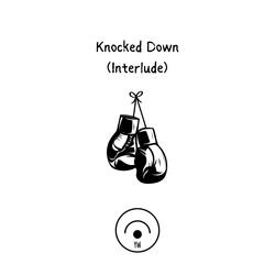 Knocked Down (Interlude)