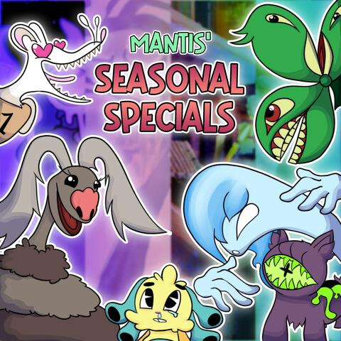 Mantis' Seasonal Specials
