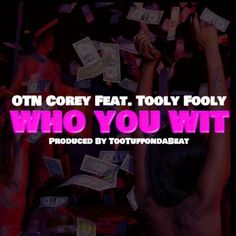 Who You Wit (feat. Tooly Fooly)