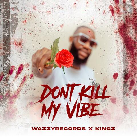 Dont Kill My Vibe (feat. Kingzbeby )