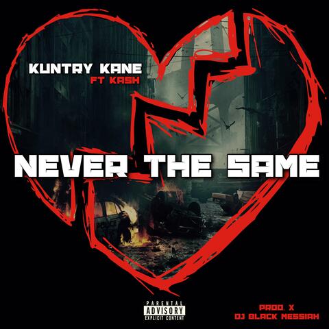 Never The Same (feat. Kuntry Kane MSOE & Kash Official)
