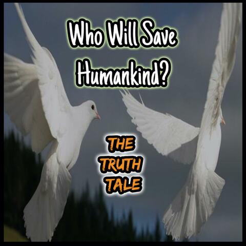 Who Will Save Humankind?