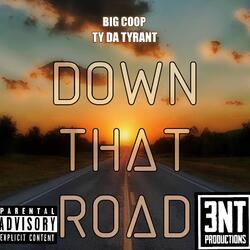 Down That Road (feat. Ty Da Tyrant)