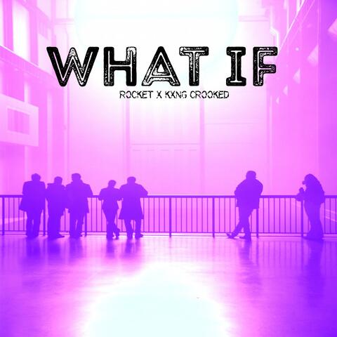 What If (feat. KXNG Crooked)