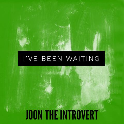 I've Been Waiting