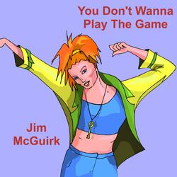 You Don't Wanna Play The Game
