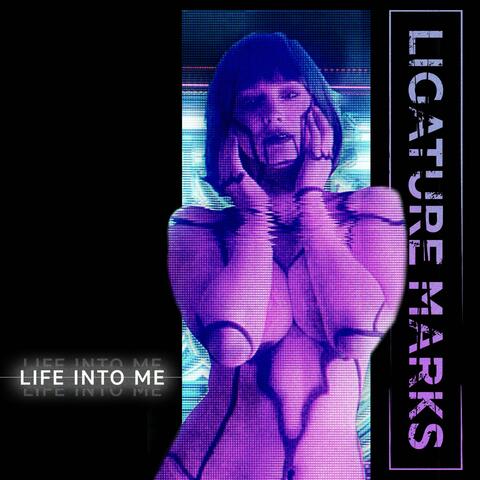 Life Into Me