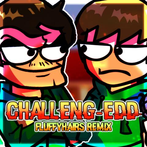 CHALLENG-EDD (Eduardo) (fluffyhairs remix)