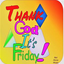 Thank God It's Friday!