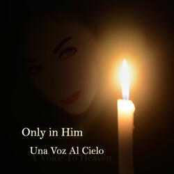 Only In Him