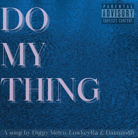 Do My Thing (feat. LowkeyRa & Datamosh)