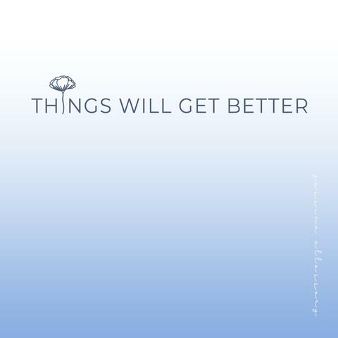 Things Will Get Better